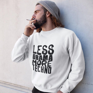 Less Drama More Techno Sweatshirt | Techno Outfit