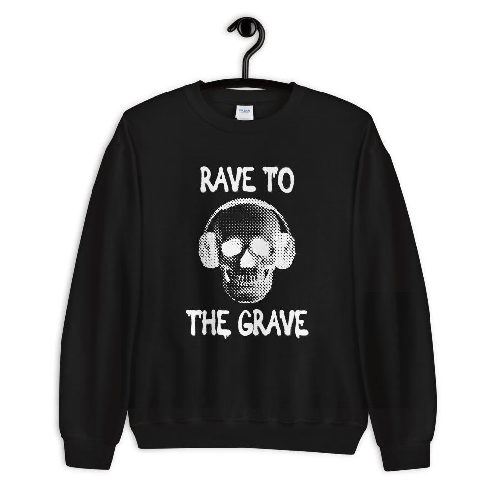 Rave To The Grave Sweatshirt | Techno Outfit