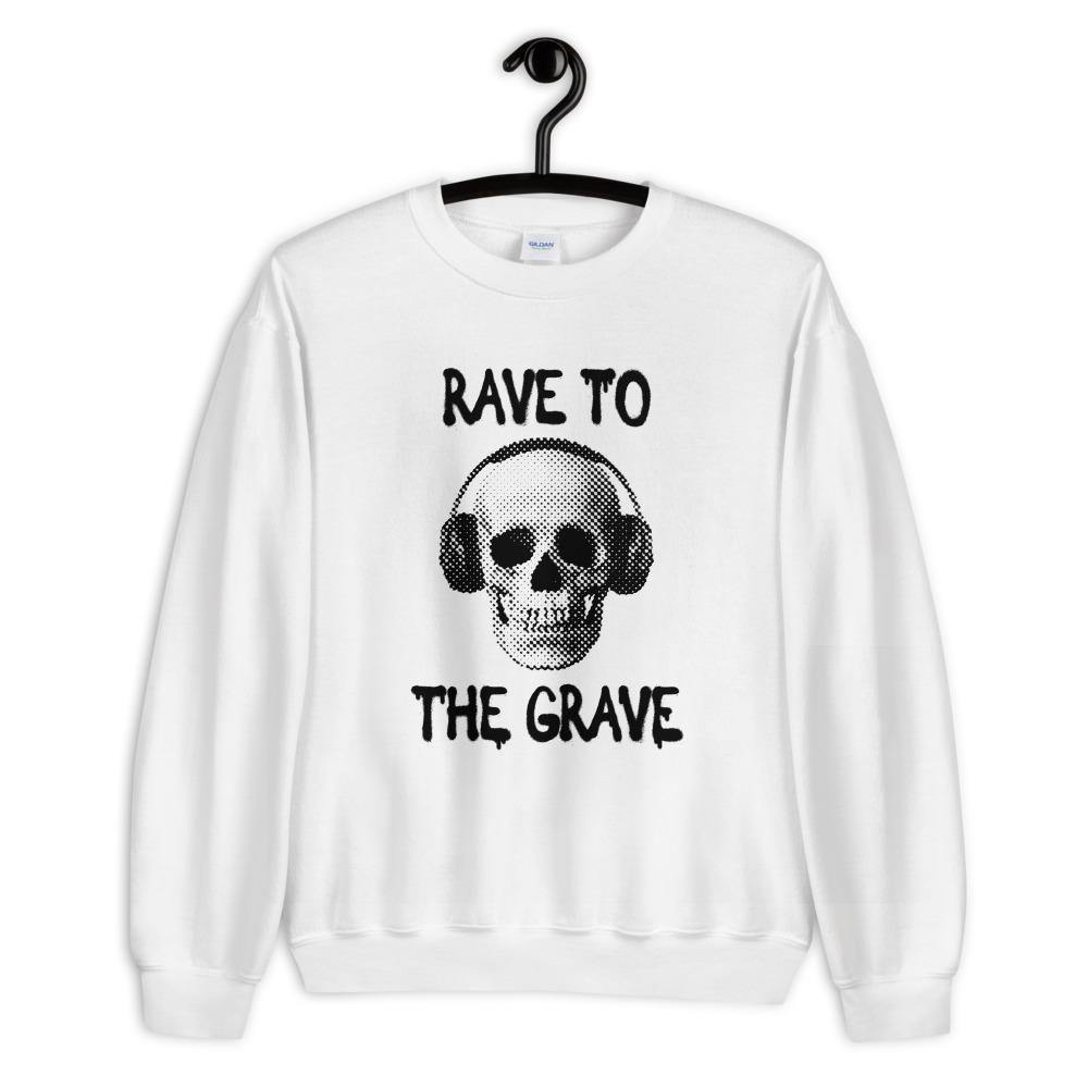 Rave To The Grave Sweatshirt | Techno Outfit